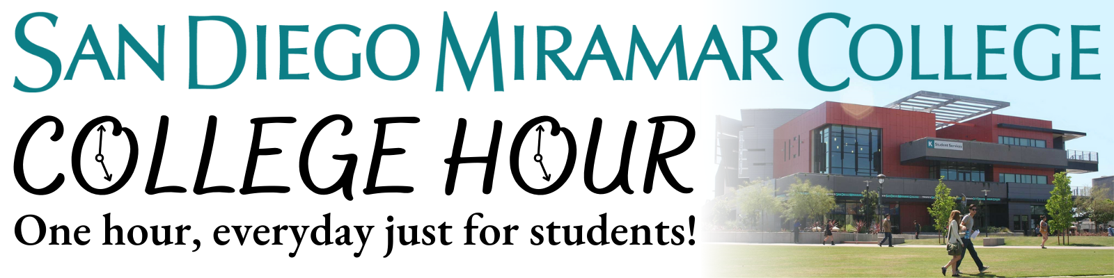 Graphic which reads, "San Diego Miramar College: College Hour. One hour, everyday just for students!" The graphic includes an image of people walking around campus in front of the Student Services Building.